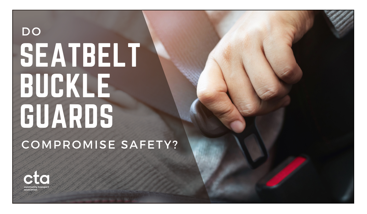 Do seatbelt buckle guards compromise safety? - Community Transport  AssociationCommunity Transport Association